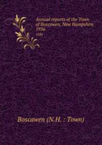 Annual reports of the Town of Boscawen, New Hampshire. 1936