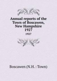 Annual reports of the Town of Boscawen, New Hampshire. 1927