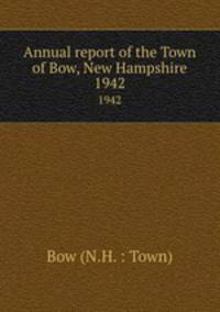 Annual report of the Town of Bow, New Hampshire. 1942