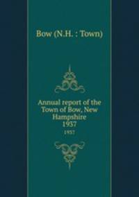 Annual report of the Town of Bow, New Hampshire. 1937