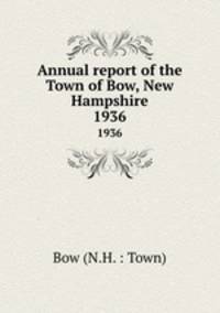 Annual report of the Town of Bow, New Hampshire. 1936