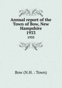 Annual report of the Town of Bow, New Hampshire. 1933