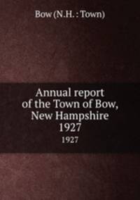 Annual report of the Town of Bow, New Hampshire. 1927