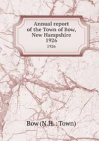 Annual report of the Town of Bow, New Hampshire. 1926