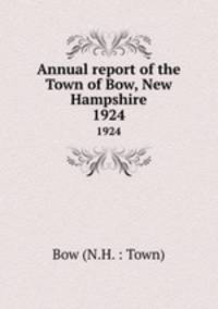 Annual report of the Town of Bow, New Hampshire. 1924