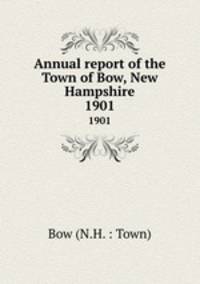 Annual report of the Town of Bow, New Hampshire. 1901