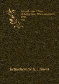 Annual report Town of Bethlehem, New Hampshire. 1926