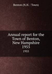 Annual report for the Town of Benton, New Hampshire. 1955