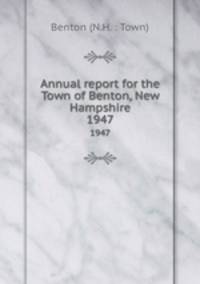 Annual report for the Town of Benton, New Hampshire. 1947