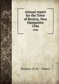 Annual report for the Town of Benton, New Hampshire. 1946
