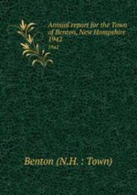 Annual report for the Town of Benton, New Hampshire. 1942