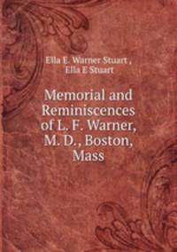 Memorial and Reminiscences of L. F. Warner, M. D., Boston, Mass