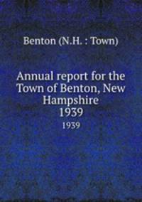 Annual report for the Town of Benton, New Hampshire. 1939