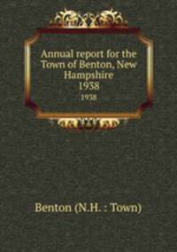 Annual report for the Town of Benton, New Hampshire. 1938