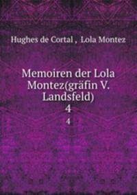 Memoiren der Lola Montez(grfin V. Landsfeld).. 4