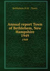 Annual report Town of Bethlehem, New Hampshire. 1949