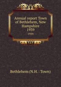 Annual report Town of Bethlehem, New Hampshire. 1939