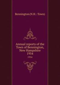 Annual reports of the Town of Bennington, New Hampshire. 1954
