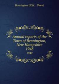 Annual reports of the Town of Bennington, New Hampshire. 1948