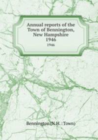 Annual reports of the Town of Bennington, New Hampshire. 1946