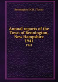 Annual reports of the Town of Bennington, New Hampshire. 1941
