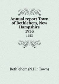 Annual report Town of Bethlehem, New Hampshire. 1933
