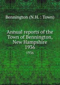 Annual reports of the Town of Bennington, New Hampshire. 1936