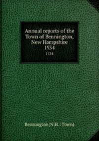 Annual reports of the Town of Bennington, New Hampshire. 1934