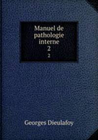 Manuel de pathologie interne. 2