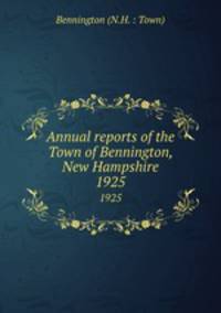 Annual reports of the Town of Bennington, New Hampshire. 1925