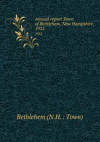 Annual report Town of Bethlehem, New Hampshire. 1932