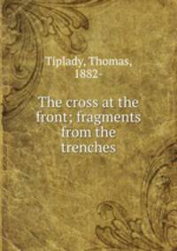 The cross at the front; fragments from the trenches