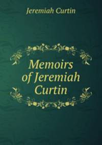 Memoirs of Jeremiah Curtin