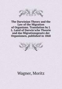 The Darwinian Theory and the Law of the Migration of Organisms. Translation by J.L. Laird of Darwin