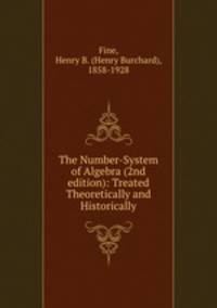 The Number-System of Algebra (2nd edition): Treated Theoretically and Historically
