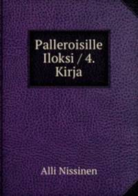 Palleroisille Iloksi / 4. Kirja