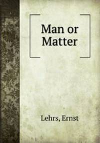 Man or Matter