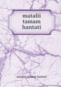 matalii tamam hantati