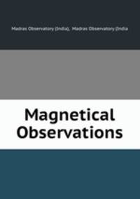 Magnetical Observations