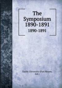 The Symposium. 1890-1891