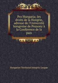 Pro Hungaria; les droits de la Hongrie, adresse de l