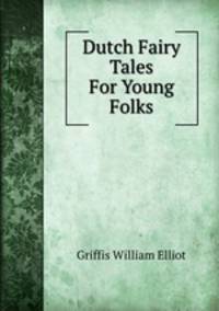 Dutch Fairy Tales For Young Folks