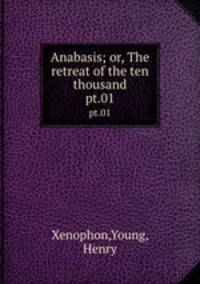 Anabasis; or, The retreat of the ten thousand. pt.01