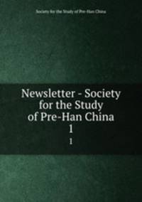 Newsletter - Society for the Study of Pre-Han China. 1