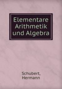 Elementare Arithmetik und Algebra