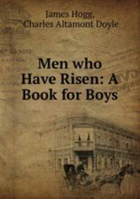 Men who Have Risen: A Book for Boys