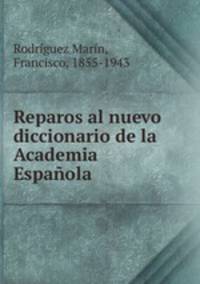 Reparos al nuevo diccionario de la Academia Espanola