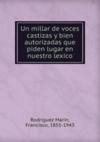 Un millar de voces castizas y bien autorizadas que piden lugar en nuestro lexico