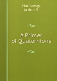A Primer of Quaternions