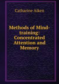 Methods of Mind-training: Concentrated Attention and Memory